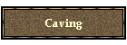 Caving