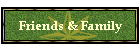 Friends & Family