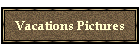 Vacations Pictures